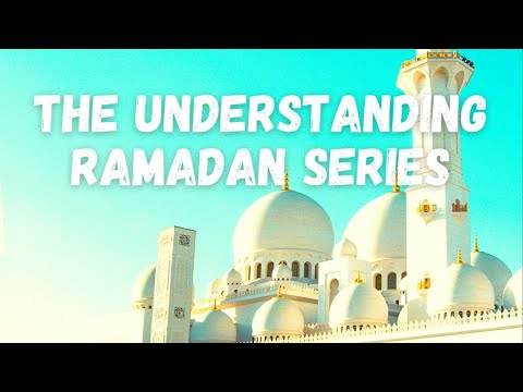 Understanding Ramadan Series (1): History & Virtue