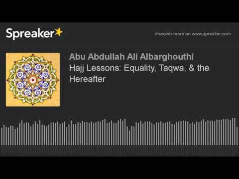 Hajj Lessons: Equality, Taqwa, & the Hereafter