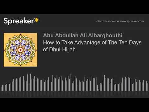 How to Take Advantage of The Ten Days of Dhul-Hijjah